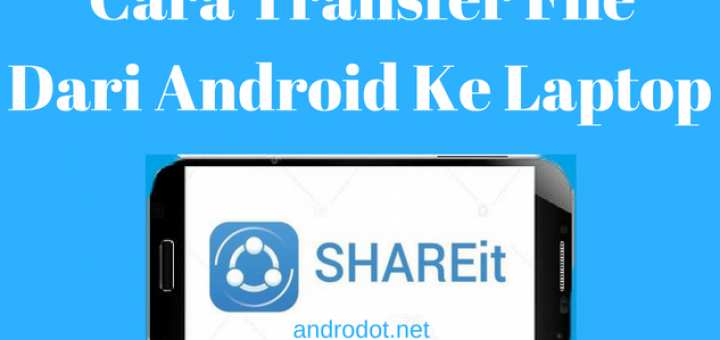 Cara Mengirim File Android ke PC Dengan SHAREit