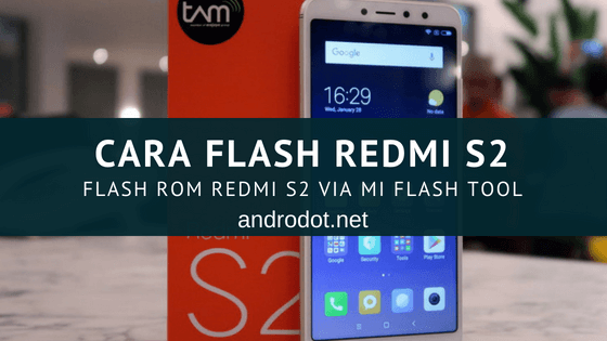 Cara Flash Xiaomi Redmi S2 via MiFlashTool