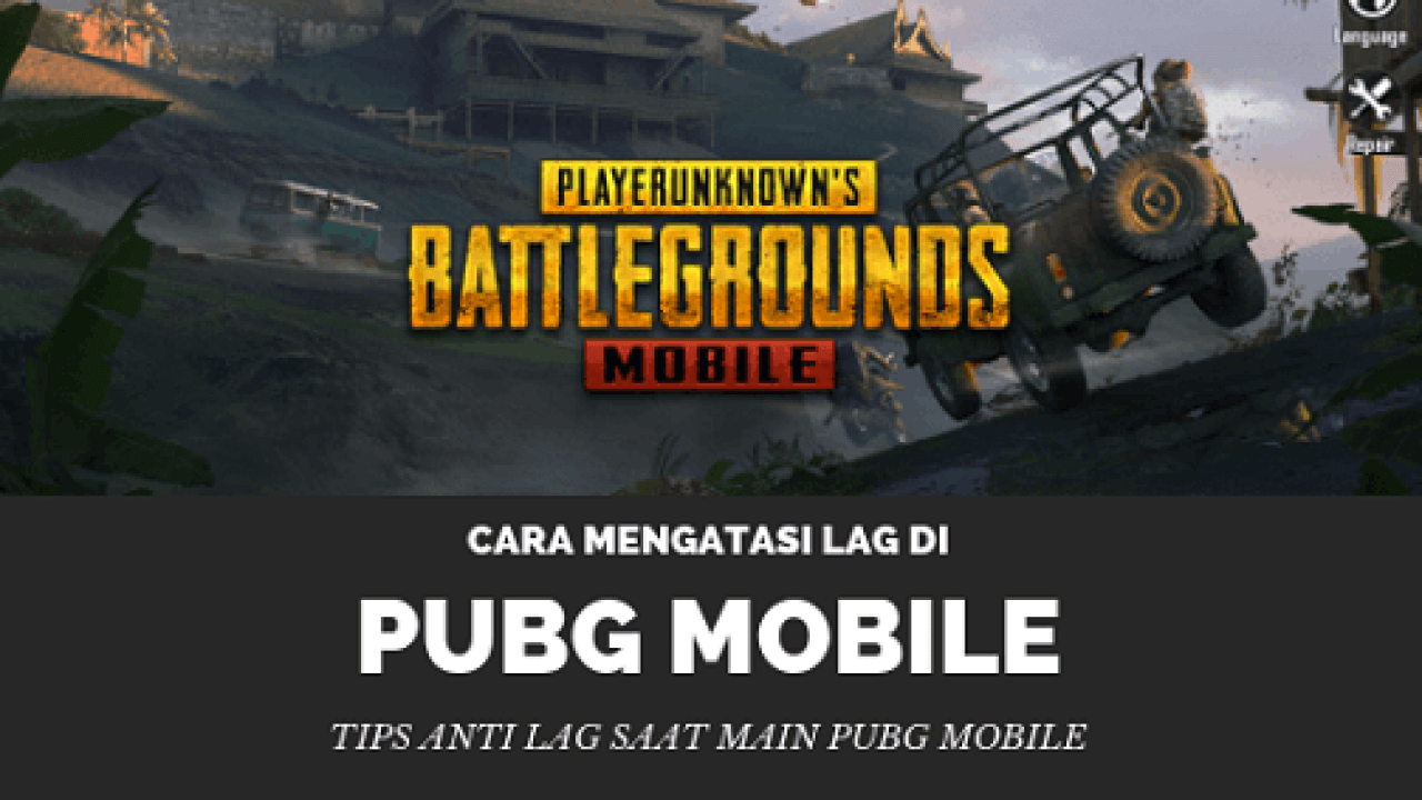 Ampuh Ini Cara Mengatasi Lag Saat Main Pubg Mobile Di Android