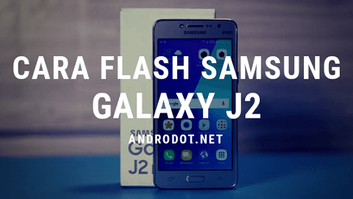 Cara Flash Samsung Galaxy J2 SM-J200G via ODIN