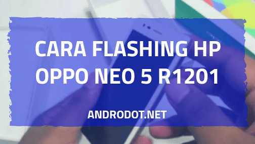 Cara Flash Oppo Neo 5 R1201 via SP Flashtool