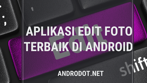 Aplikasi Edit Foto Terbaik di HP Android