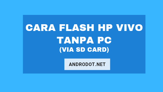 Cara Flash Vivo Tanpa PC via SD Card