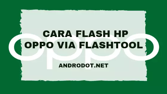 Cara Flashing HP Oppo