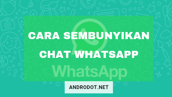 Cara Menyembunyikan Chat WhatsApp Terbaru