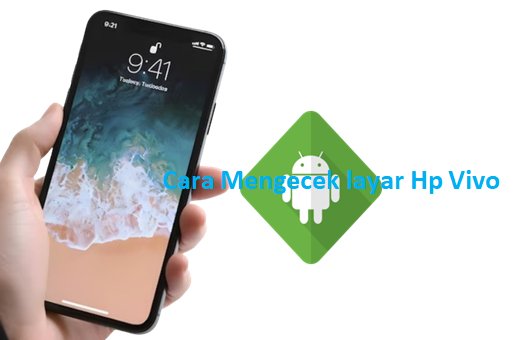 Cara Mengecek layar Hp Vivo