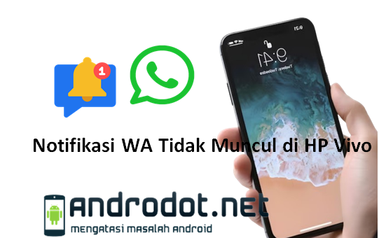 Cara Mengatasi Notifikasi WA tidak Muncul di Hp Vivo