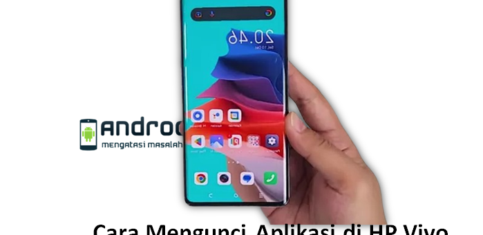 Cara Mengunci Aplikasi di HP Vivo