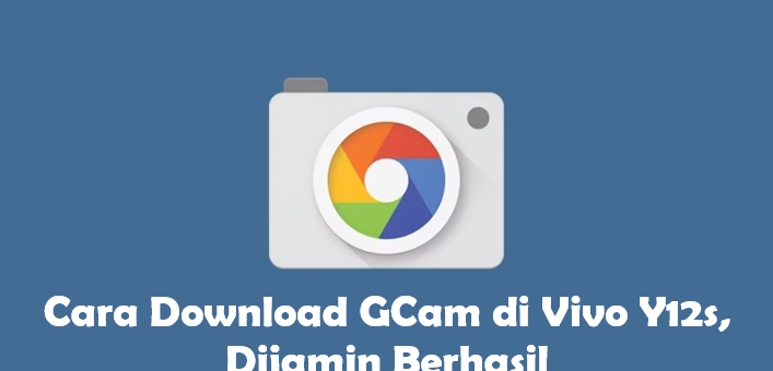 Cara Download GCam di Vivo Y12s